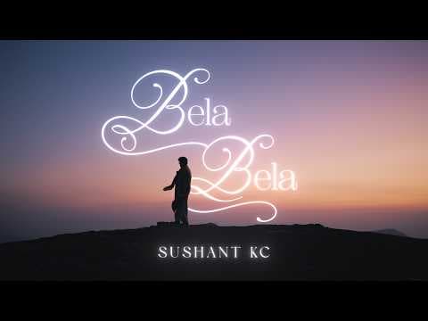 Sushant KC - Bela Bela