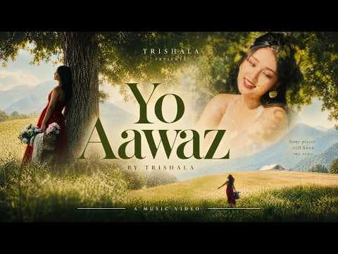 YO AAWAZ🎼 - Trishala Gurung
