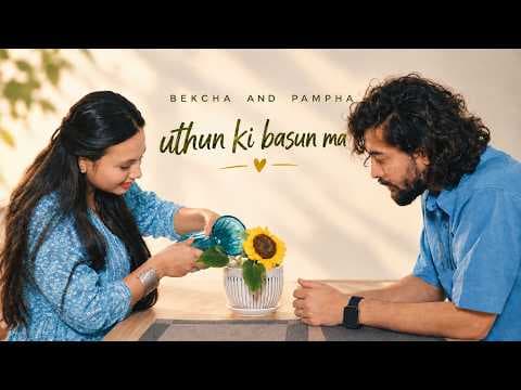 Uthun Ki Basun Ma - bekcha ft. Pampha Chamling